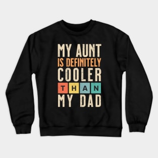 My Aunt Is Definitely Cooler Than My Dad Auntie Niece Nephew Crewneck Sweatshirt